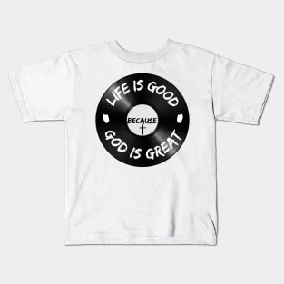 Life is Good Because God is Great Vinyl Kids T-Shirt